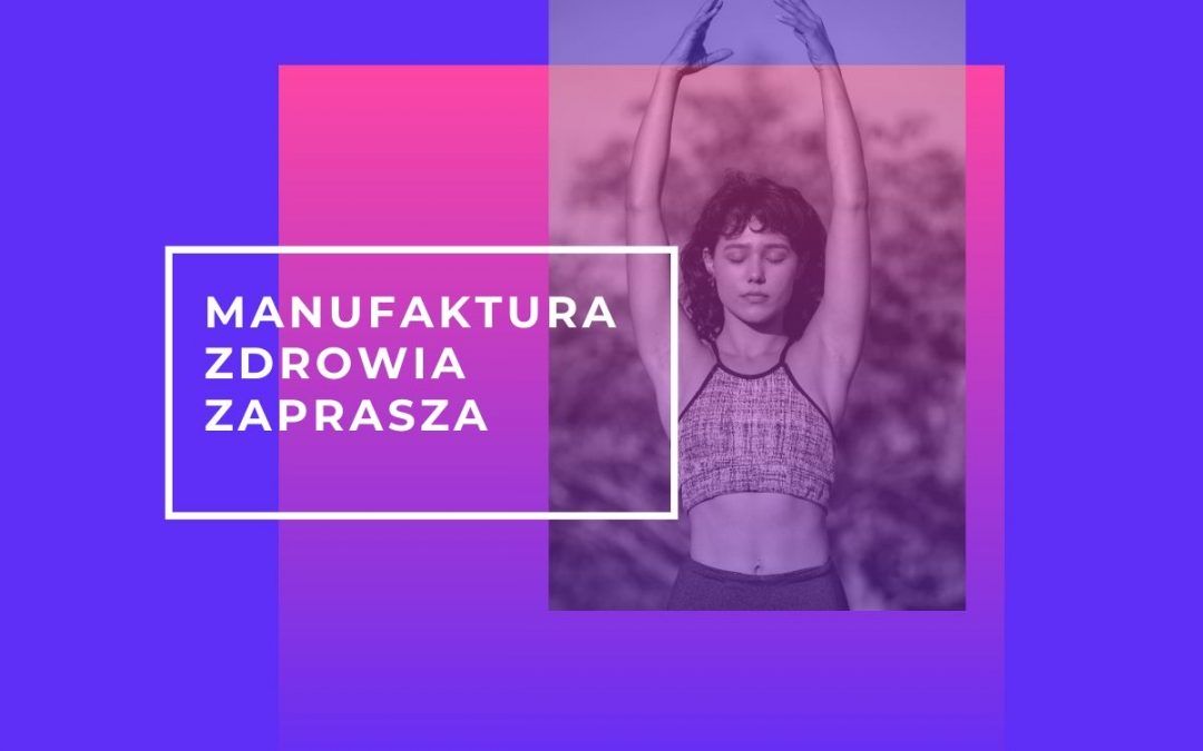 Manufaktura Zdrowia is open again!